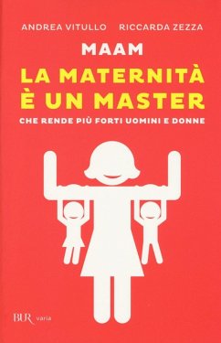 Maam. La maternità è un master che rende più forti uomini e donne - Vitullo, Andrea; Zezza, Riccarda