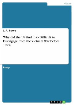 Why did the US find it so Difficult to Disengage from the Vietnam War before 1975?