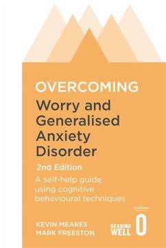 Overcoming Worry and Generalised Anxiety Disorder, 2nd Edition - Freeston, Mark; Meares, Kevin