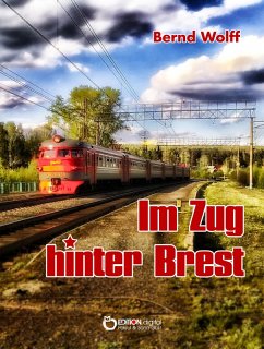 Im Zug hinter Brest (eBook, ePUB) - Wolff, Bernd