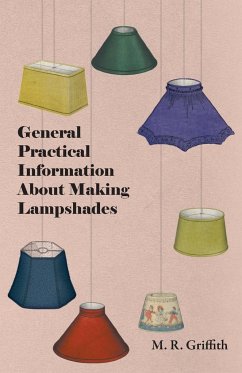 General Practical Information about Making Lampshades - Griffith, M. R.