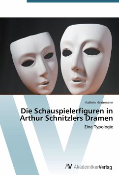 Die Schauspielerfiguren in Arthur Schnitzlers Dramen