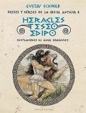 Heracles, Teseo y Edipo : dioses y héroes de la Grecia Antigua II