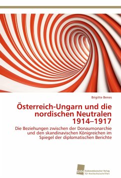 Österreich-Ungarn und die nordischen Neutralen 1914¿1917 - Benes, Brigitte
