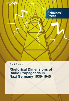 Rhetorical Dimensions of Radio Propaganda in Nazi Germany 1939-1945 - Rybicki, Frank