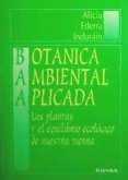 Botánica ambiental aplicada : las plantas y el equilibrio ecológico de nuestra tierra