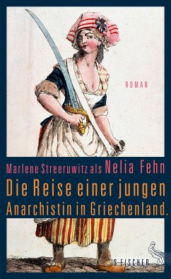 Die Reise einer jungen Anarchistin in Griechenland. (eBook, ePUB) - Streeruwitz als Nelia Fehn, Marlene