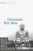 Ostasien bis 1800 / Neue Fischer Weltgeschichte Bd.13 (eBook, ePUB)