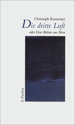 Die dritte Luft oder Eine Bühne am Meer (eBook, ePUB) - Ransmayr, Christoph