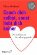 Coach dich selbst, sonst liebt dich... - Bild 1