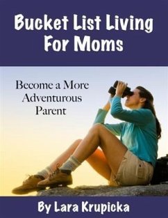 Bucket List Living For Moms (eBook, ePUB) - Krupicka, Lara