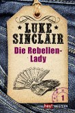 Die Rebellen-Lady / Luke Sinclair Western Bd.1 (eBook, ePUB)