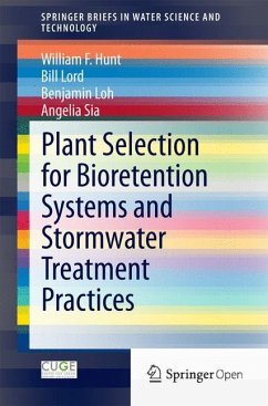 Plant Selection for Bioretention Systems and Stormwater Treatment Practices - William F., Hunt;Lord, Bill;Loh, Benjamin