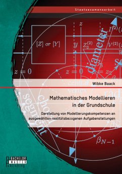 Cover Mathematisches Modellieren in der Grundschule: Darstellung von Modellierungskompetenzen an ausgewählten realitätsbezogenen Aufgabenstellungen