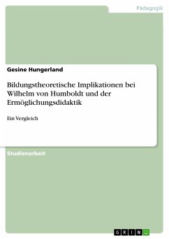 Bildungstheoretische Implikationen bei Wilhelm von Humboldt und der Ermöglichungsdidaktik (eBook, PDF)