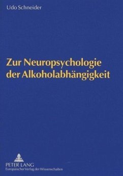 Zur Neuropsychologie der Alkoholabhängigkeit - Schneider, Udo