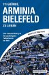 111 Gründe, Arminia Bielefeld zu lieben: Eine Liebeserklärung an den großartigsten Fußballverein der Welt Michael König Author