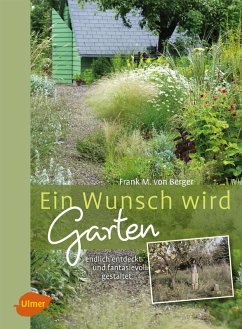 Ein Wunsch wird Garten (eBook, PDF) - Berger, Frank M. von