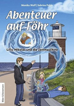 Abenteuer auf Föhr - Lilly, Nikolas und die Zeitmaschine - Wolf, Monika