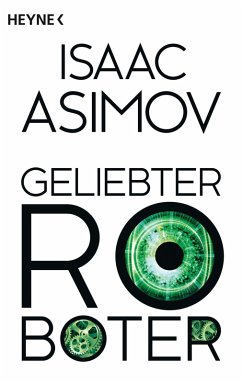 Geliebter Roboter / Foundation-Zyklus Bd.2 (eBook, ePUB) - Asimov, Isaac