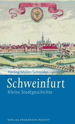 Schweinfurt (eBook, ePUB) - Horling, Thomas; Müller, Uwe; Schneider, Erich