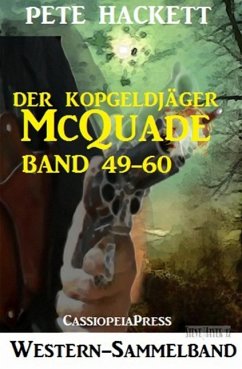 Der Kopfgeldjäger McQuade, Band 49-60 (Western-Sammelband) (eBook, ePUB) - Hackett, Pete