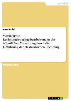 Vereinfachte Rechnungseingangsbearbeitung in der öffentlichen Verwaltung durch die Einführung der elektronischen Rechnung (eBook, PDF) - Puhl, Axel