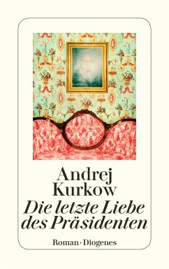 Die letzte Liebe des Präsidenten (eBook, ePUB) - Kurkow, Andrej