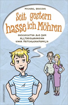 Seit gestern hasse ich Möhren (eBook, ePUB) - Bresser, Michael