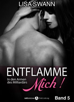 Entflamme mich, Band 5 (eBook, ePUB) - Swann, Lisa