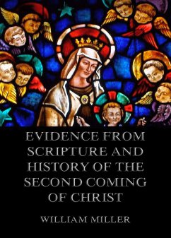 Evidence from Scripture and History of the Second Coming of Christ (eBook, ePUB) - Miller, William