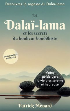 Le dalaï-lama et les secrets du bonheur bouddhiste (eBook, ePUB) - Ménard, Patrick