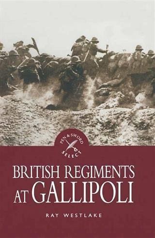 British Regiments at Gallipoli (eBook, PDF) British Regiments at Gallipoli (eBook, PDF)