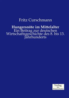 Hungersnöte im Mittelalter - Curschmann, Fritz