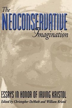 The Neoconservative Imagination: Essays in Honor of Irving Kristol - Demuth, Chris