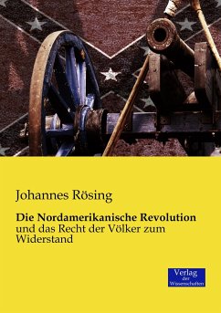 Die Nordamerikanische Revolution - Rösing, Johannes