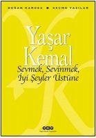 Sevmek, Sevinmek, Iyi Seyler Üstüne - Kemal, Yasar