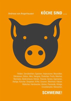 Köche sind Schweine! (eBook, ePUB) - Angerhausen, Andreas von