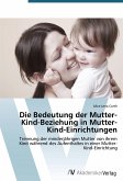 Die Bedeutung der Mutter-Kind-Beziehung in Mutter-Kind-Einrichtungen
