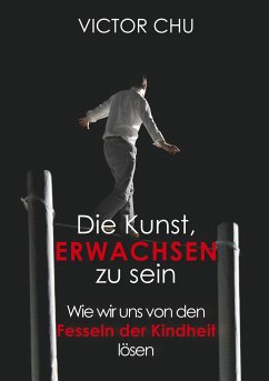 Die Kunst, erwachsen zu sein - Chu, Victor