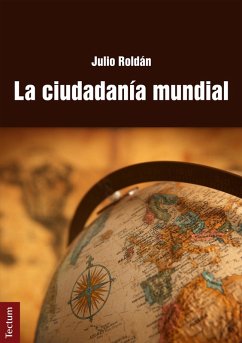 La ciudadanía mundial (eBook, PDF) - Roldán, Julio