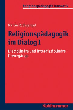 Religionspädagogik im Dialog I (eBook, ePUB) - Rothgangel, Martin