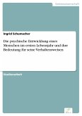 Die psychische Entwicklung eines Menschen im ersten Lebensjahr und ihre Bedeutung für seine Verhaltensweisen (eBook, PDF)