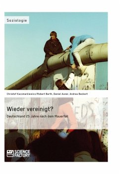 Wieder vereinigt? Deutschland 25 Jahre nach dem Mauerfall (eBook, ePUB) - Kaczmarkiewicz, Christof; Barth, Robert; Auner, Daniel; Beckert, Andrea