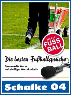 Schalke 04 - Die besten & lustigsten Fussballersprüche und Zitate (eBook, ePUB) - Leitwaldt, Felix