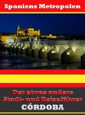 Córdoba - Der etwas andere Stadt- und Reiseführer - Mit Reise - Wörterbuch Deutsch-Spanisch (eBook, ePUB)