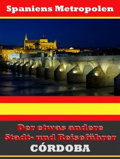 Córdoba - Der etwas andere Stadt- und Reiseführer - Mit Reise - Wörterbuch Deutsch-Spanisch (eBook, ePUB) - Astinus, A. D.