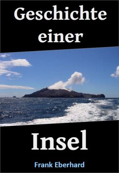 Geschichte einer Insel (eBook, ePUB) - Eberhard, Frank