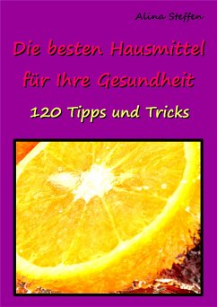 Die besten Hausmittel für Ihre Gesundheit (eBook, ePUB) - Steffen, Alina