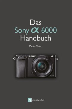 Das Sony Alpha 6000 Handbuch (eBook, ePUB) - Vieten, Martin